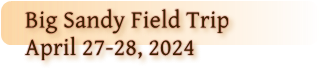Big Sandy Field Trip April 27-28, 2024